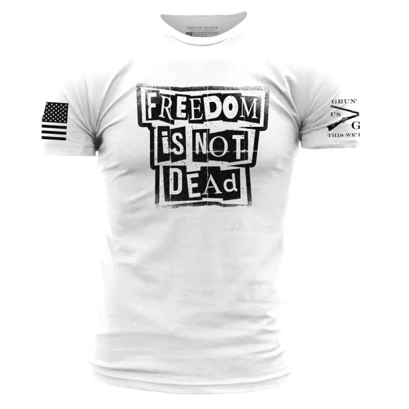 Freedom Is Not Dead T-Shirt - White sold by Grunt Style