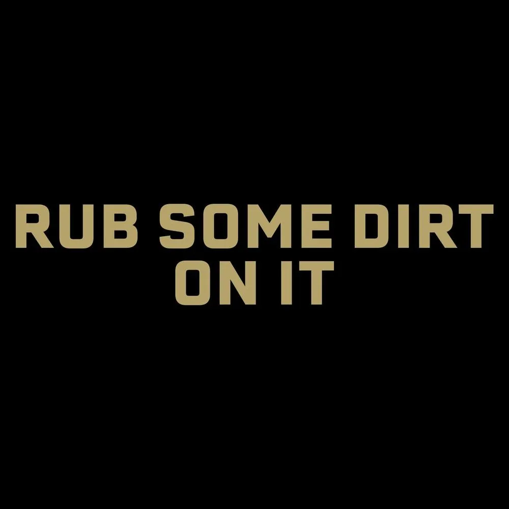Rub Some Dirt On It T-Shirt - Black sold by Grunt Style product image thumbnail 2