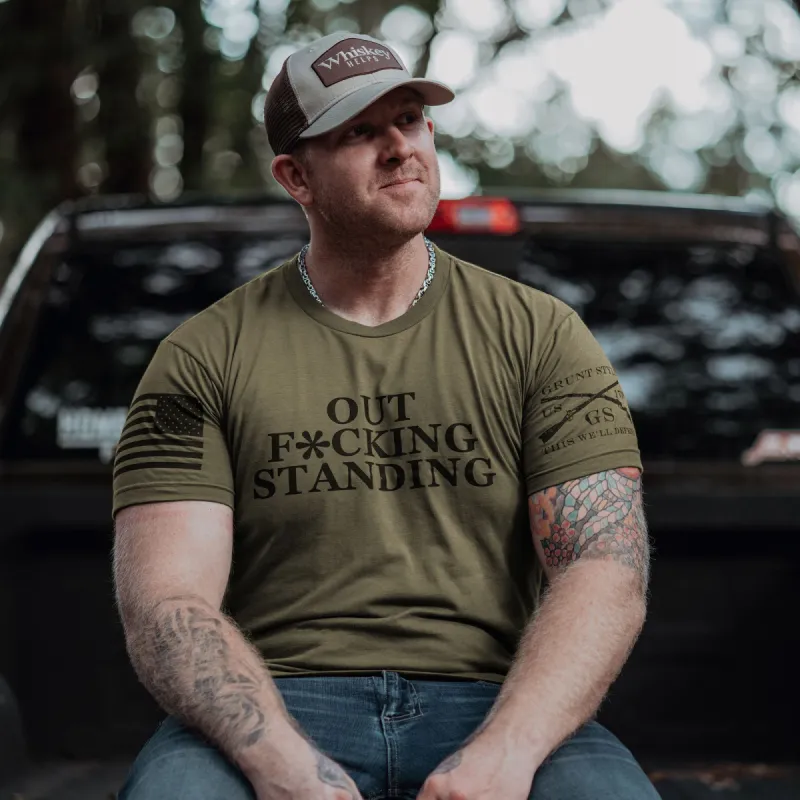Out F*cking Standing T-Shirt - Military Green sold by Grunt Style