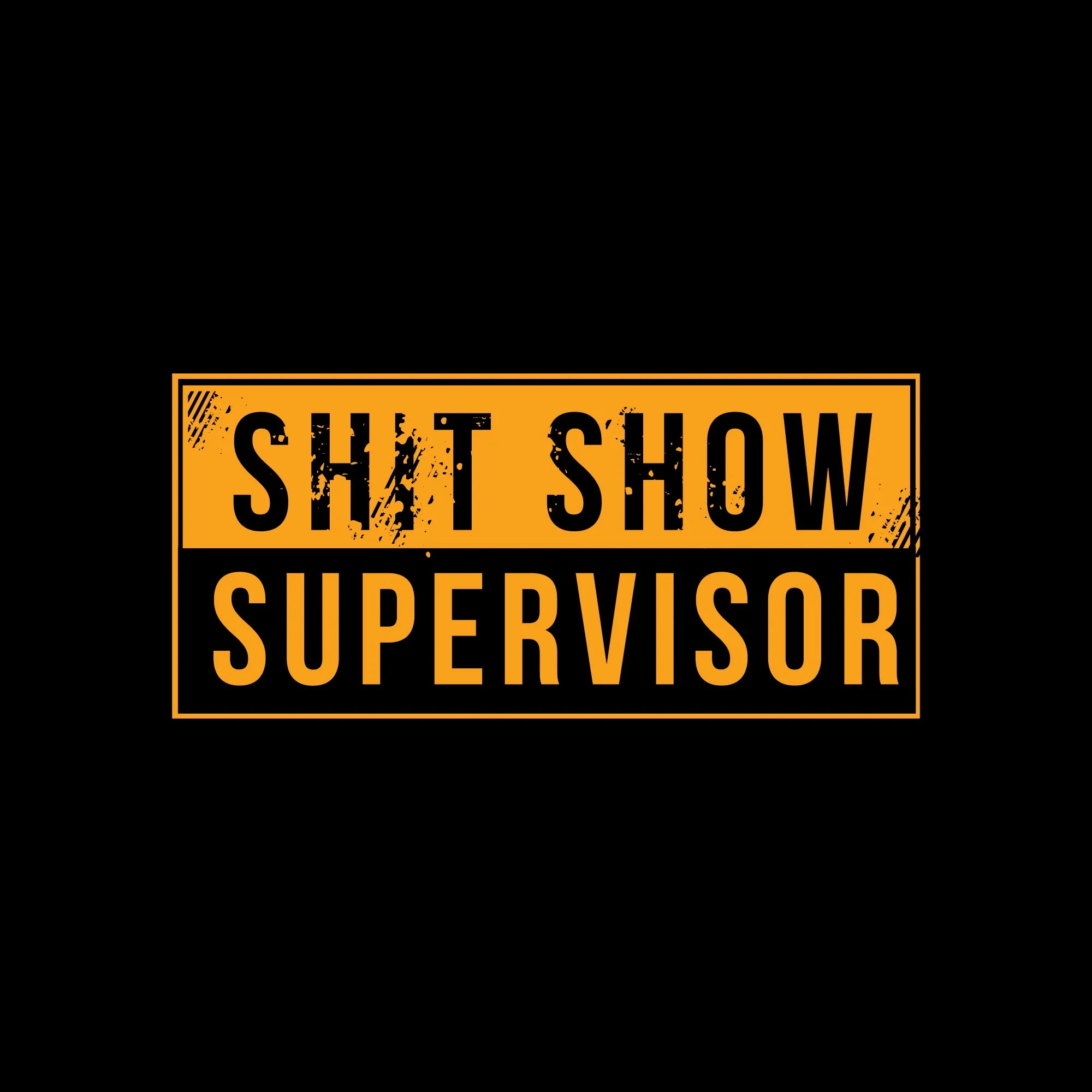 Sh*t Show Supervisor T-Shirt - Black sold by Grunt Style product image thumbnail 2