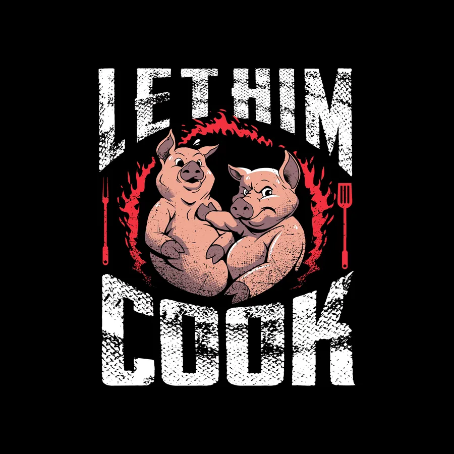 Let Him Cook T-Shirt - Black sold by Grunt Style product image thumbnail 2