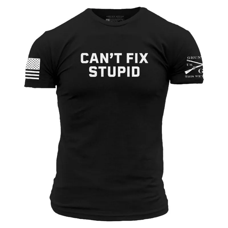 Can't Fix Stupid T-Shirt - Black sold by Grunt Style