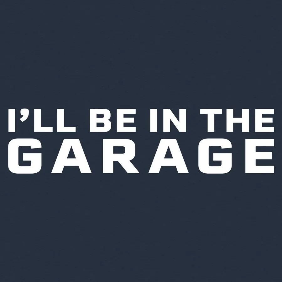 I'll Be In The Garage T-Shirt - Midnight Navy sold by Grunt Style product image thumbnail 2