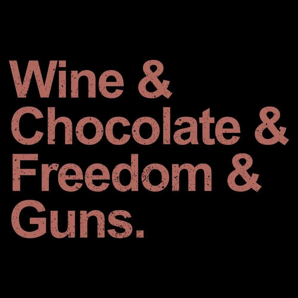 Women's Wine & Chocolate & Freedom & Guns T-Shirt - Black sold by Grunt Style product image thumbnail 2