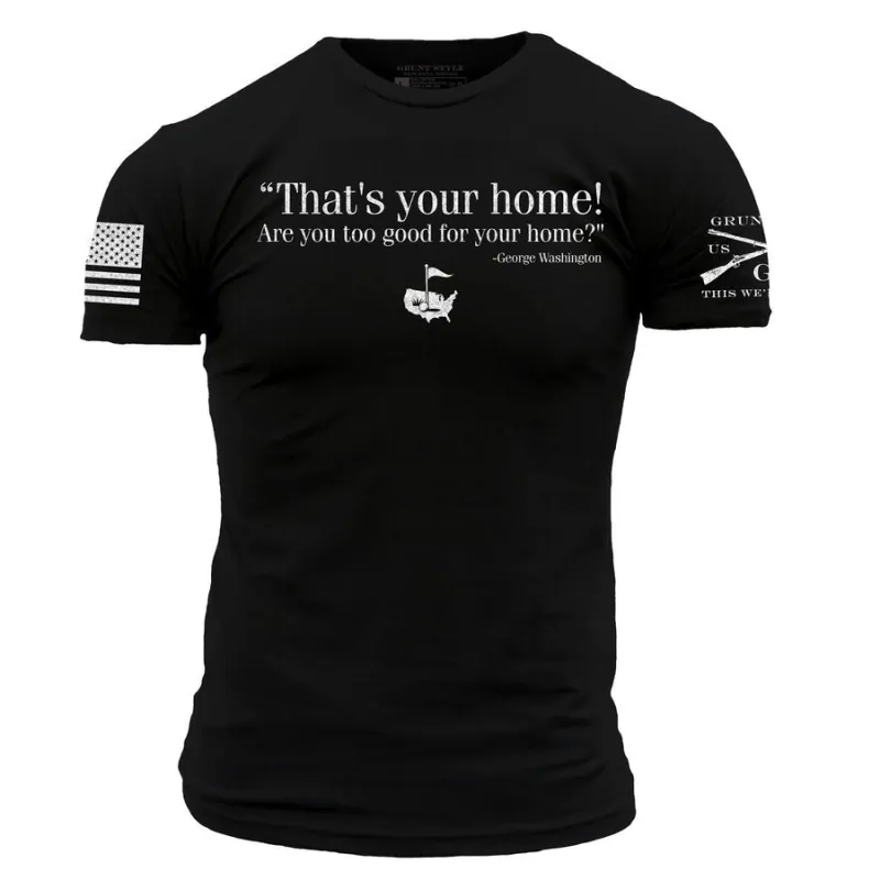 That's Your Home T-Shirt - Black made by Grunt Style