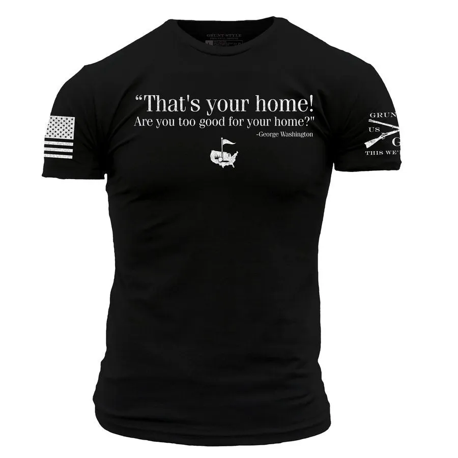 That's Your Home T-Shirt - Black sold by Grunt Style