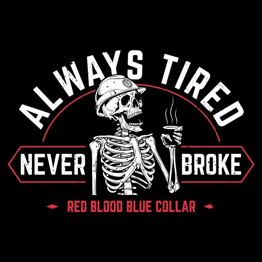 Always Tired Never Broke T-Shirt - Black sold by Grunt Style product image thumbnail 2