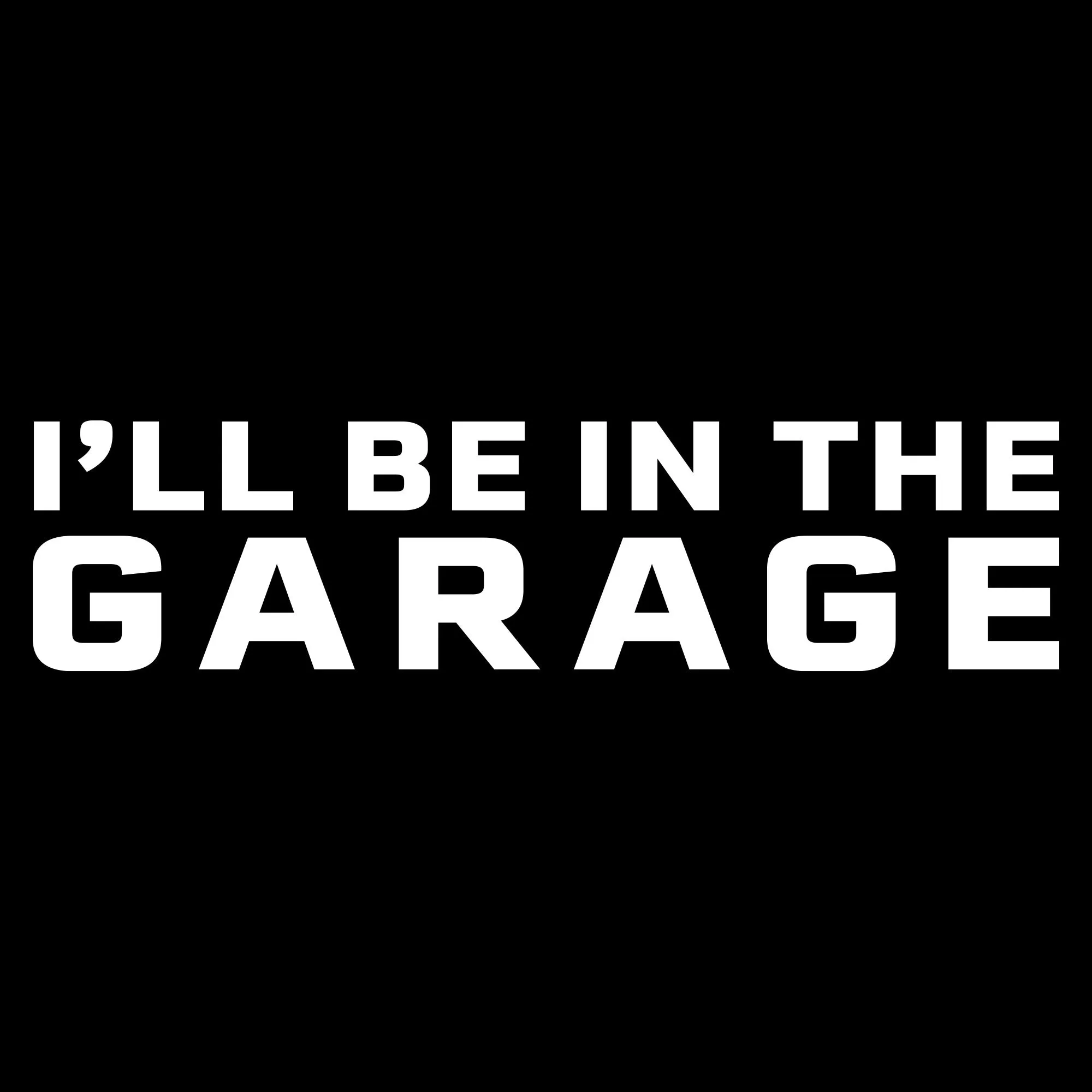 I'll Be In The Garage Hoodie - Black sold by Grunt Style product image thumbnail 2