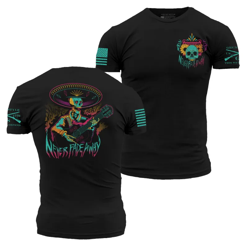 Never Fade Away T-Shirt - Black sold by Grunt Style