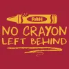 No Crayon Left Behind T-Shirt - Red sold by Grunt Style