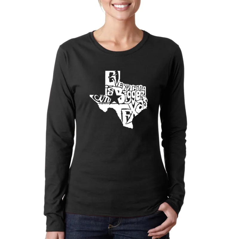 Everything is Bigger in Texas - Women's Word Art Long Sleeve T-Shirt sold by LA Pop Art