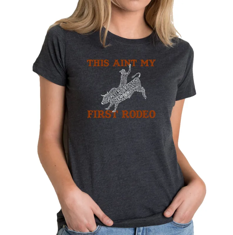 This Aint My First Rodeo - Women's Premium Blend Word Art T-Shirt sold by LA Pop Art