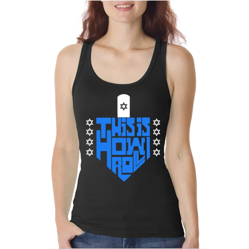 This is How I Roll Dreidel - Women's Word Art Tank Top sold by LA Pop Art