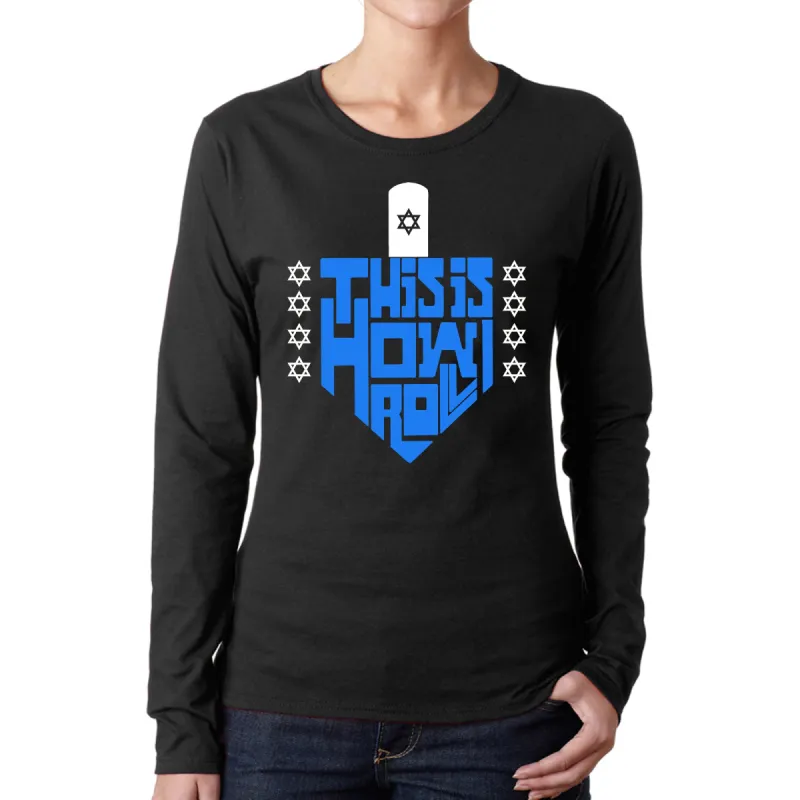 This is How I Roll Dreidel - Women's Word Art Long Sleeve T-Shirt sold by LA Pop Art