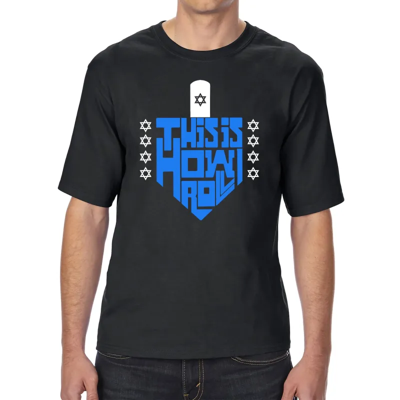 This is How I Roll Dreidel - Men's Tall and Long Word Art T-Shirt sold by LA Pop Art