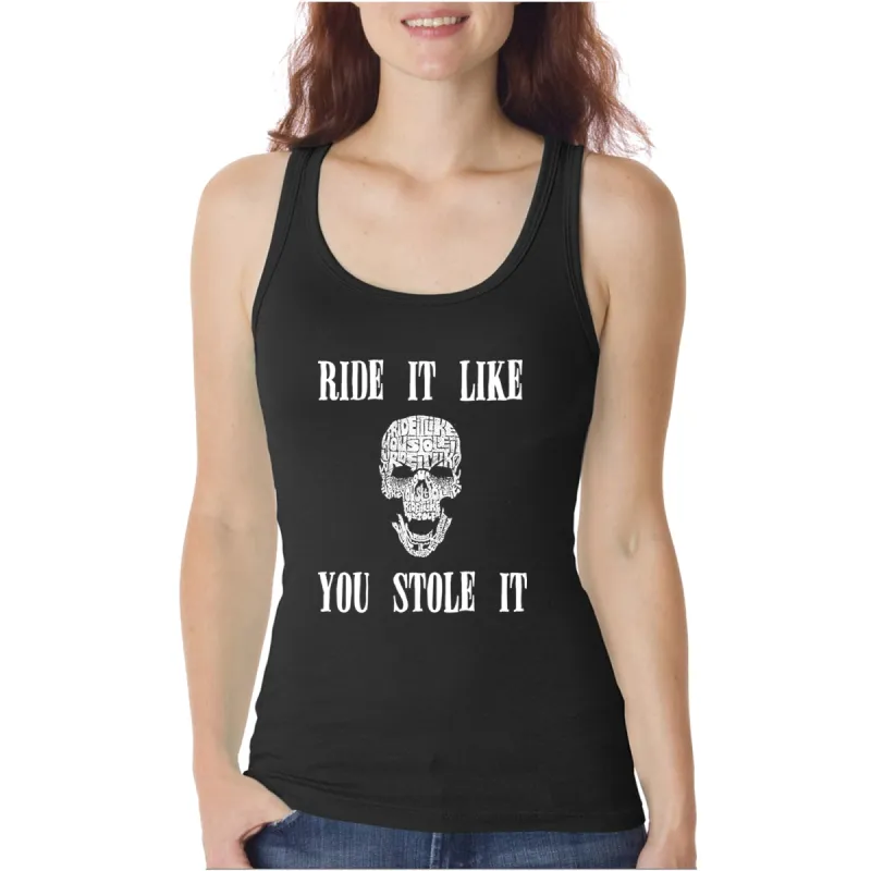 Ride It Like You Stole It  - Women's Word Art Tank Top sold by LA Pop Art