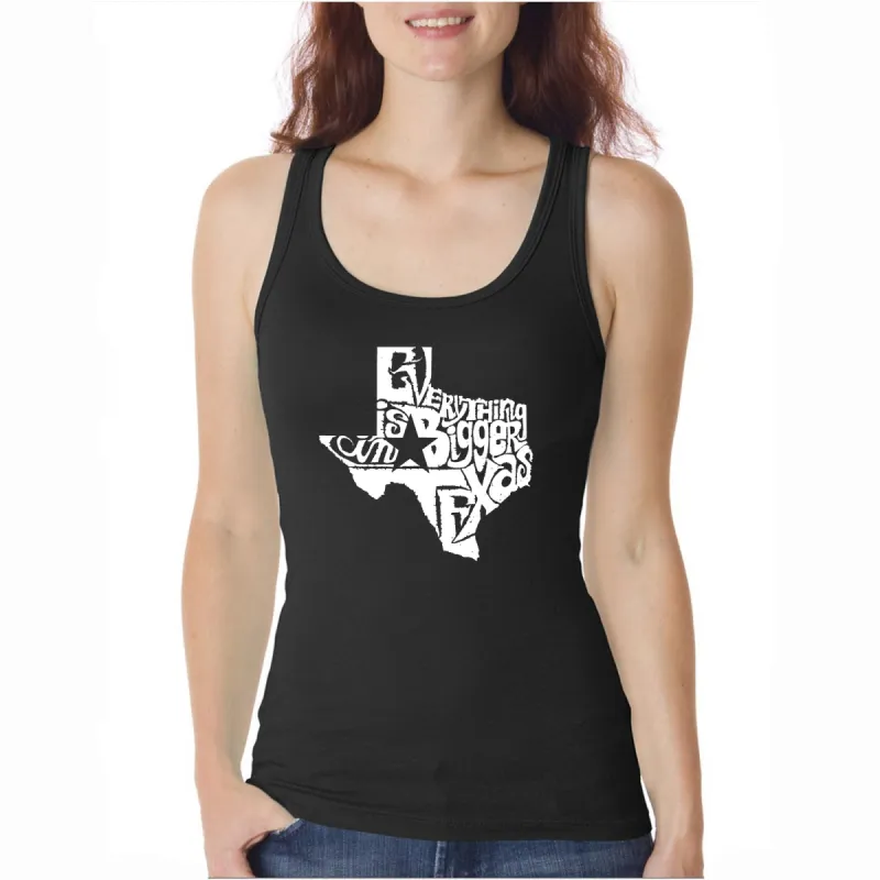 Everything is Bigger in Texas - Women's Word Art Tank Top sold by LA Pop Art