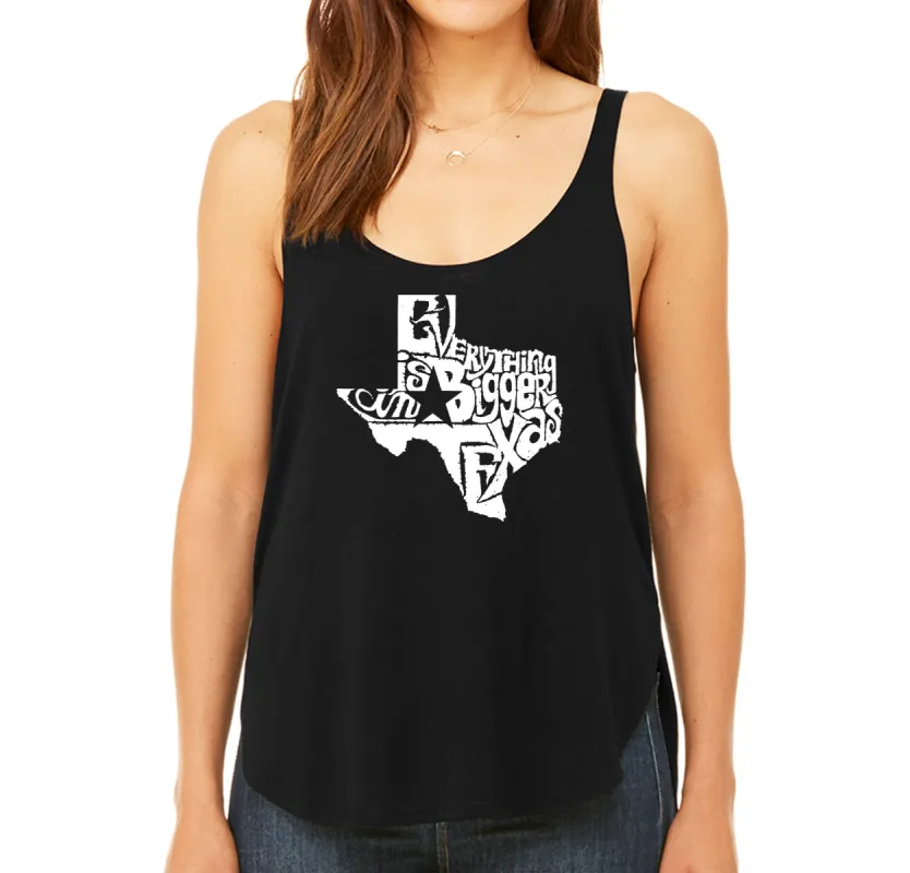 Everything is Bigger in Texas - Women's Word Art Flowy Tank sold by LA Pop Art