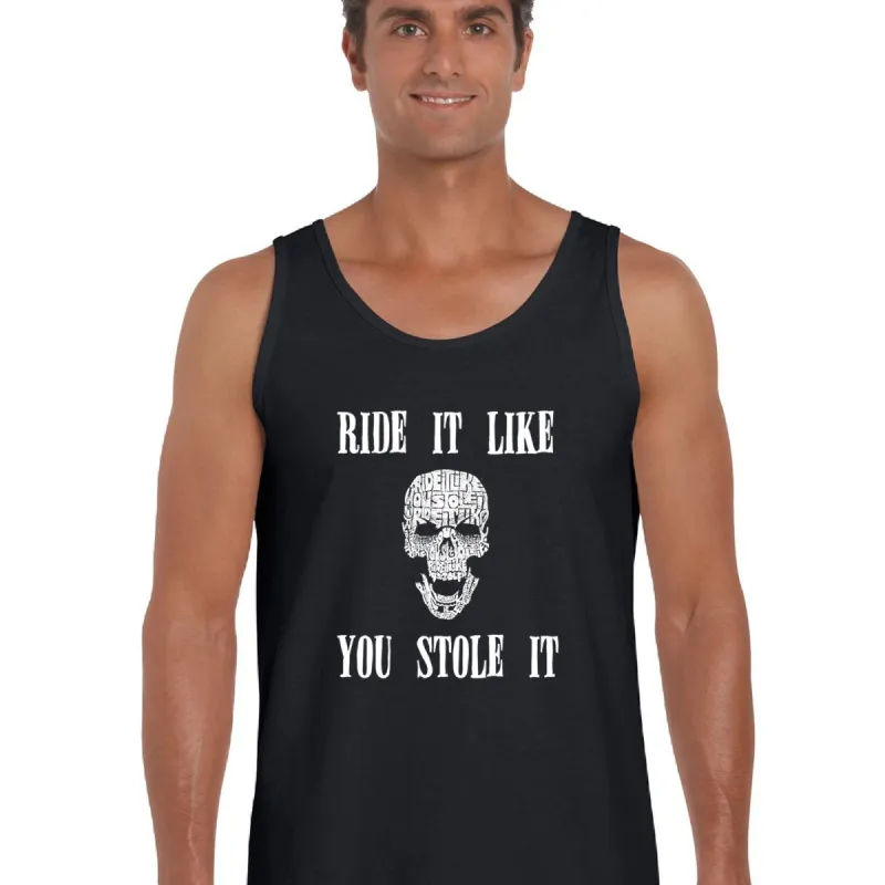 Ride It Like You Stole It -  Men's Word Art Tank Top sold by LA Pop Art