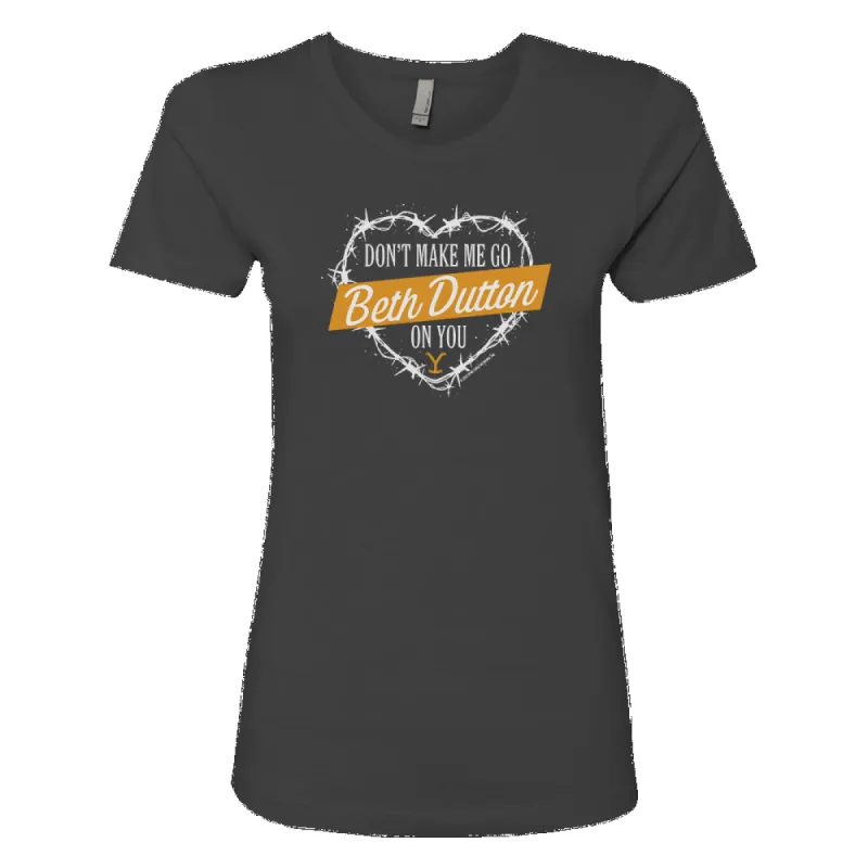 Yellowstone Don't Make Me Go Beth Dutton On You Heart Women's Short Sleeve T-Shirt sold by MTV
