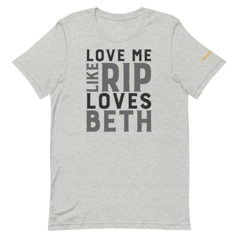 Yellowstone Love Me Like Rip Loves Beth Unisex Premium T-Shirt sold by MTV