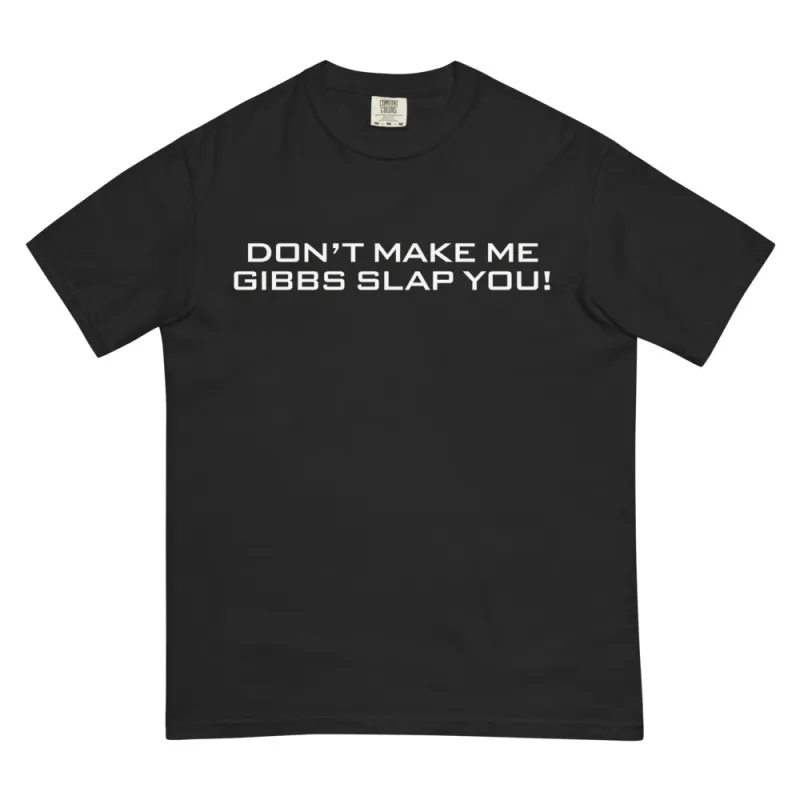 NCIS T-Shirt Don't Make Me Gibbs Slap You! made by MTV