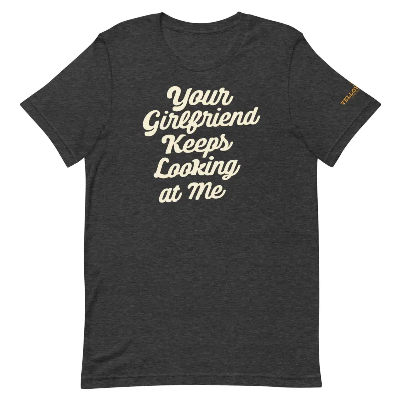 Yellowstone Your Girlfriend Keeps Looking At Me Unisex Premium T-Shirt sold by MTV