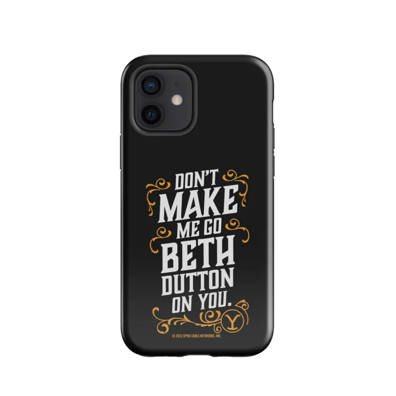 Yellowstone Don't Make Me Go Beth Dutton On You Tough Phone Case - iPhone sold by MTV