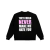 They Could Never Make Me Hate You Crewneck sold by Nicki Minaj