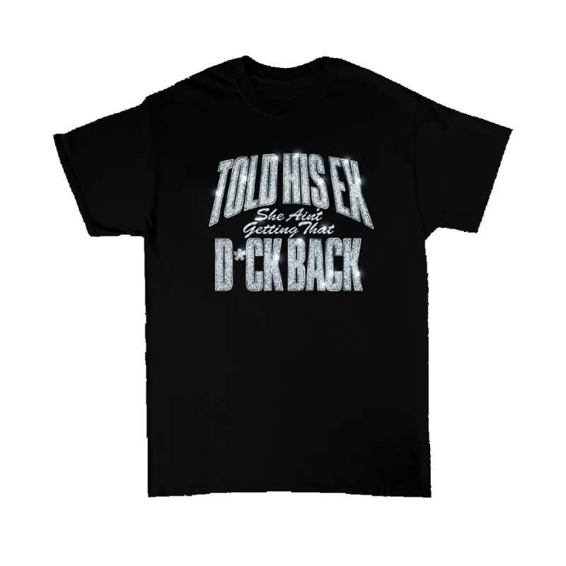 She Ain't Getting That D*Ck Back T-Shirt sold by Nicki Minaj