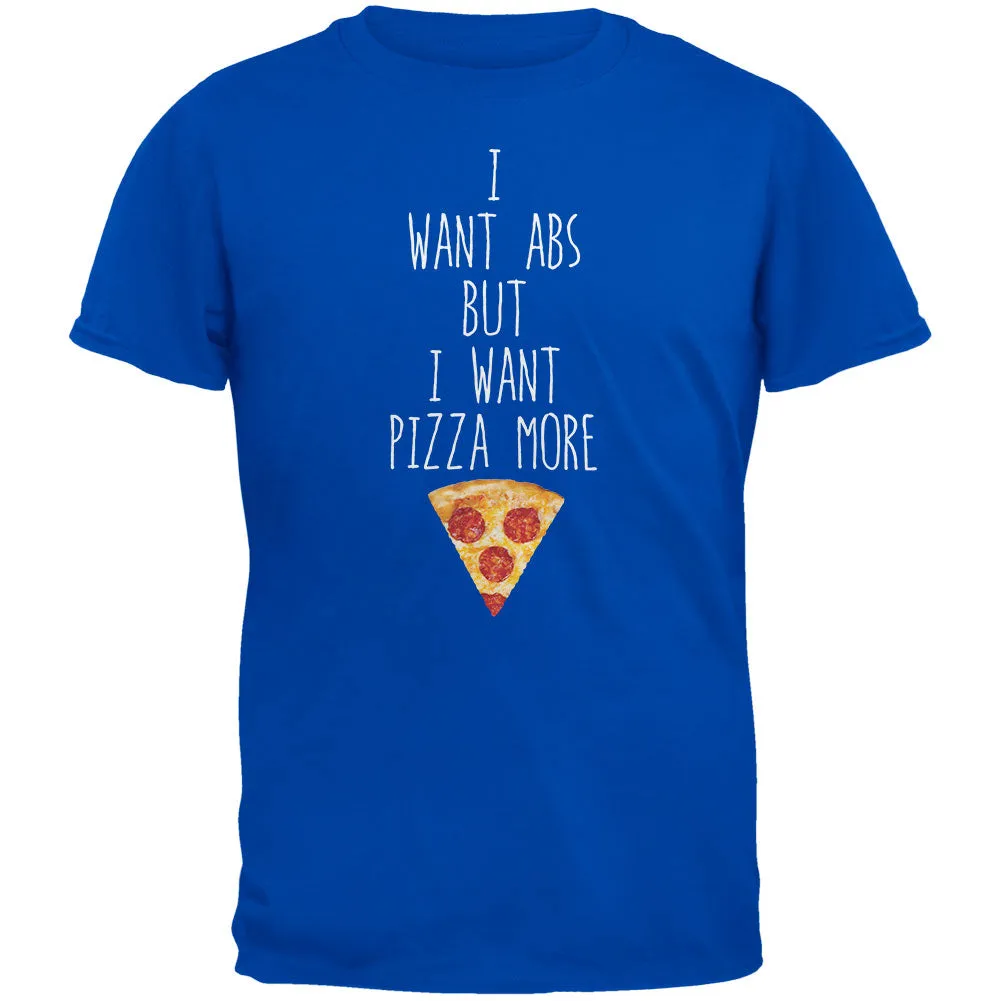 I Want Abs But I Want Pizza More Royal Adult T-Shirt sold by Old Glory