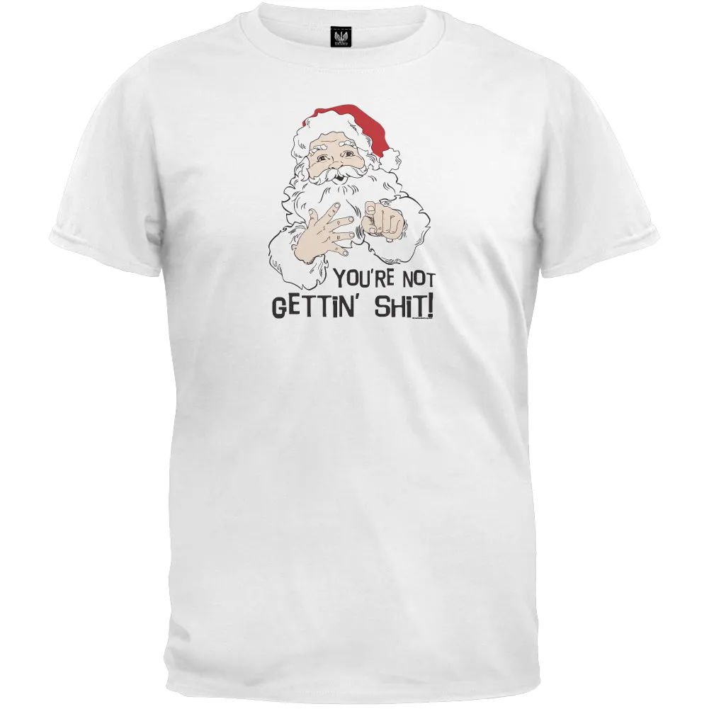 You're Not Getting Shit - Holiday T-Shirt sold by Old Glory