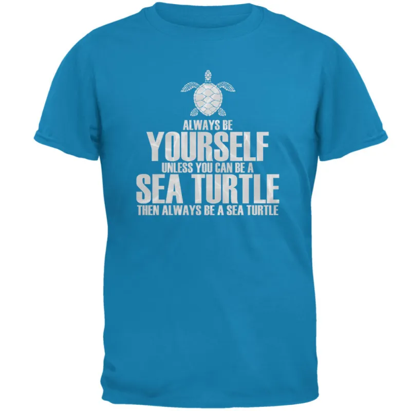 Always Be Yourself Sea Turtle Mens T Shirt sold by Old Glory