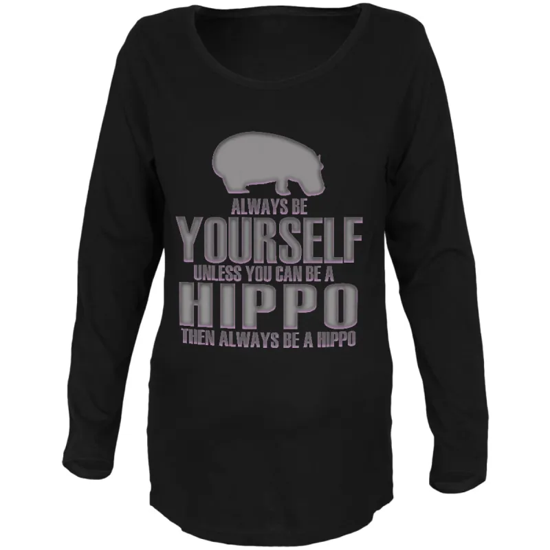 Always Be Yourself Hippo Maternity Soft Long Sleeve T Shirt sold by Old Glory