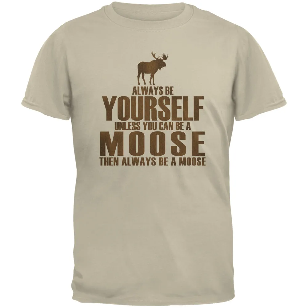 Always Be Yourself Moose Sand Adult T-Shirt sold by Old Glory