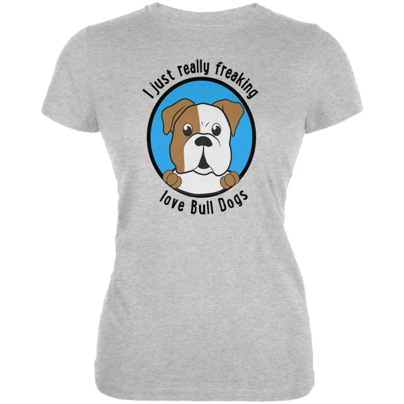 I Just Love Bull Dogs Juniors Soft T Shirt sold by Old Glory