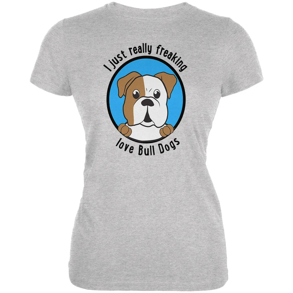 I Just Love Bull Dogs Juniors Soft T Shirt sold by Old Glory