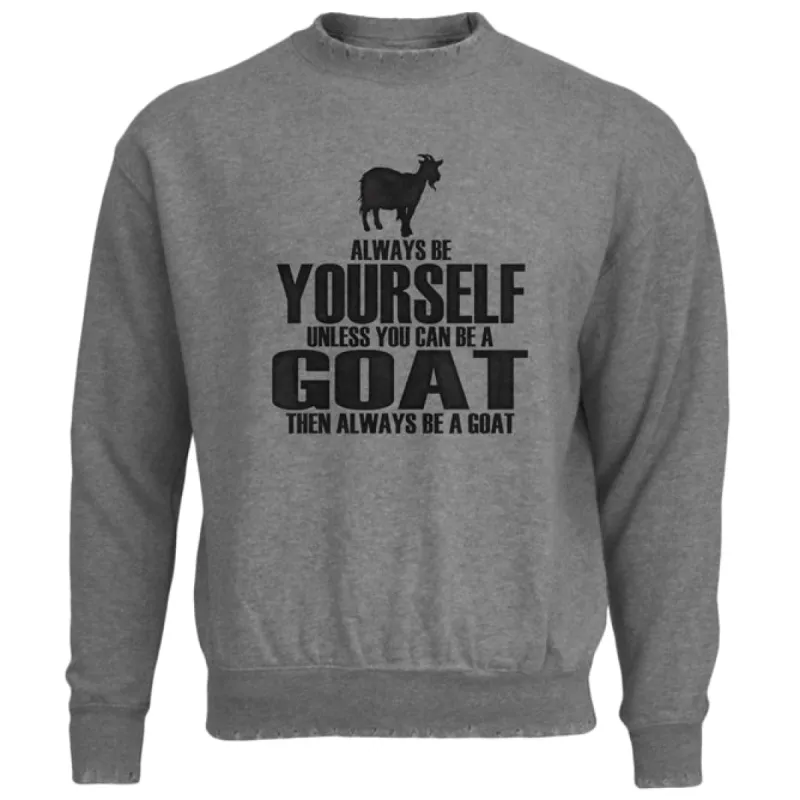 Always Be Yourself Goat Mens Destroyed Sweatshirt sold by Old Glory