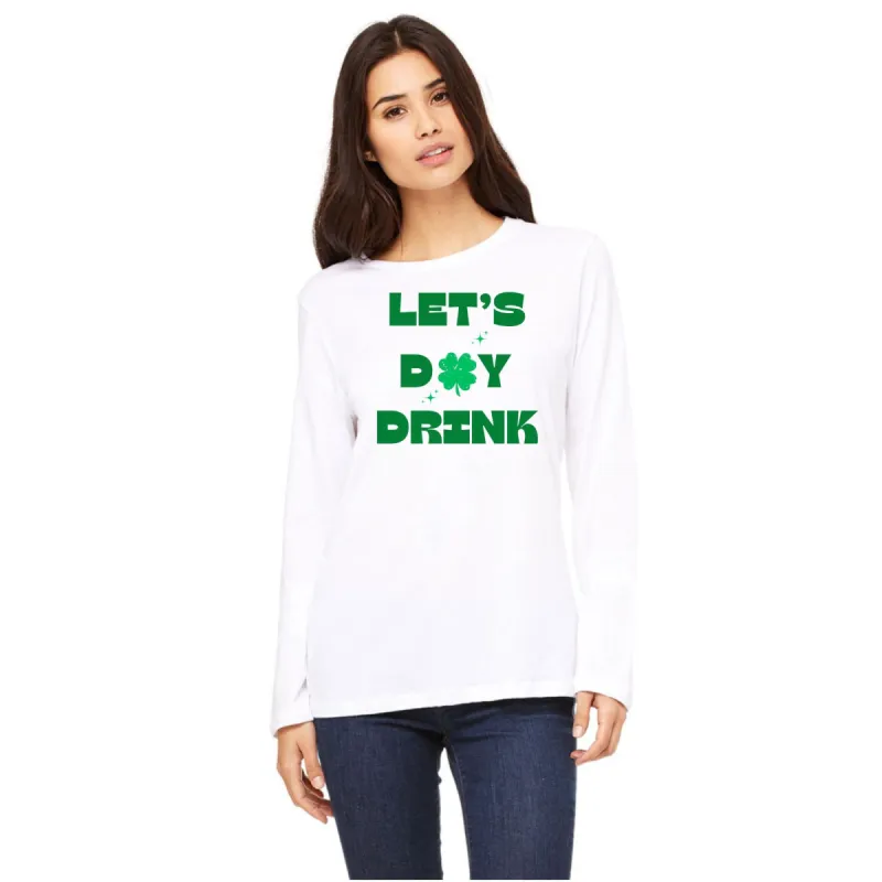 St Patricks Day Lets Day Drink Womens Long Sleeve T Shirt sold by Old Glory