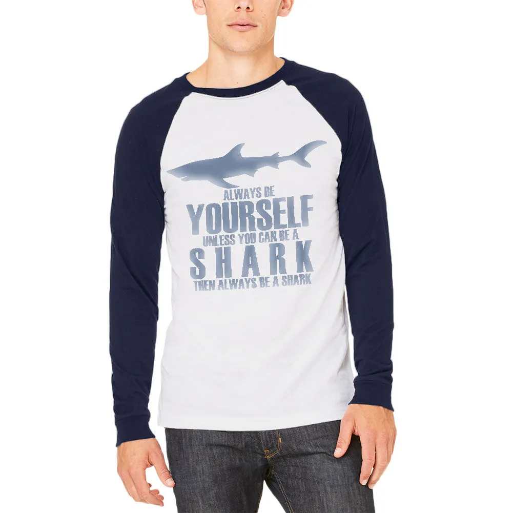 Always Be Yourself Shark Mens Long Sleeve Raglan T Shirt sold by Old Glory