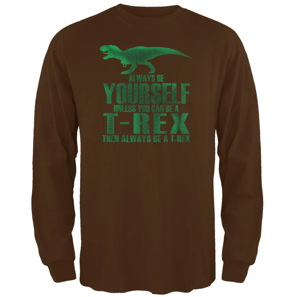 Jurassic -Always Be Yourself T-Rex Brown Adult Long Sleeve T-Shirt sold by Old Glory