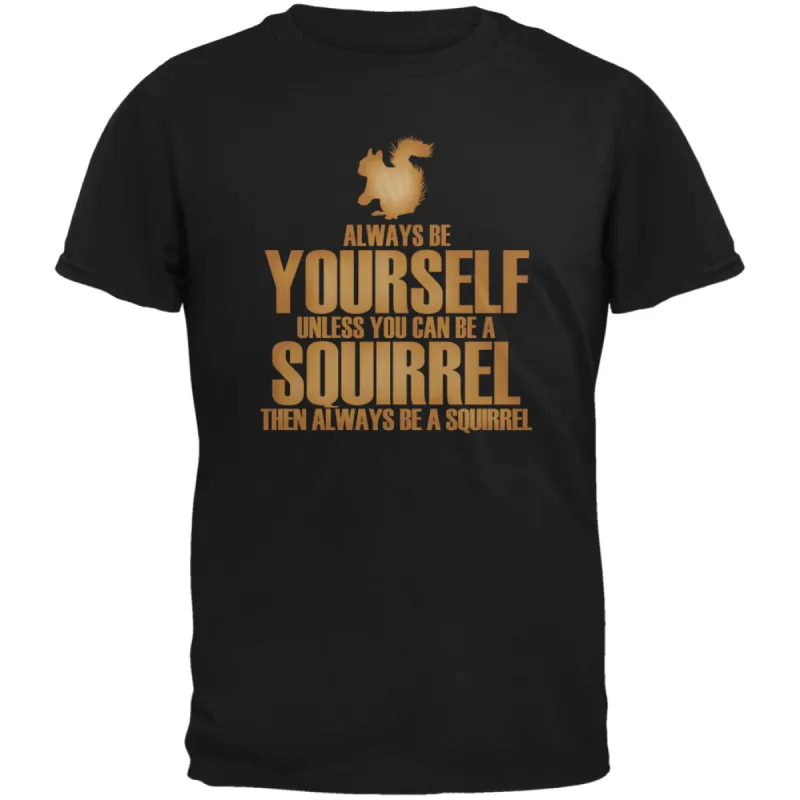 Always Be Yourself Squirrel Black Adult T-Shirt sold by Old Glory