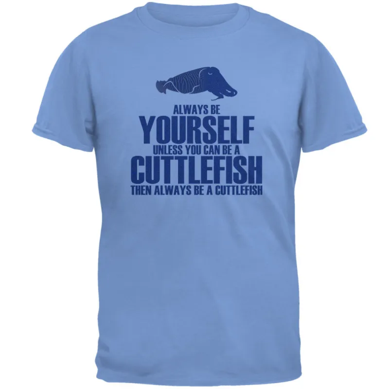 Always Be Yourself Cuttlefish Mens T Shirt sold by Old Glory