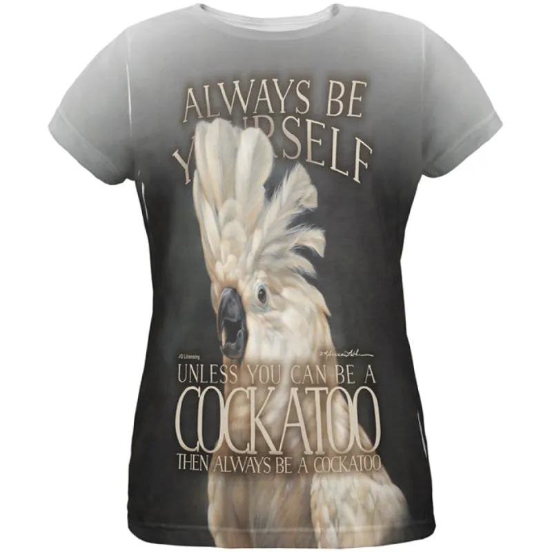 Always Be Yourself Unless Cockatoo All Over Womens T Shirt sold by Old Glory