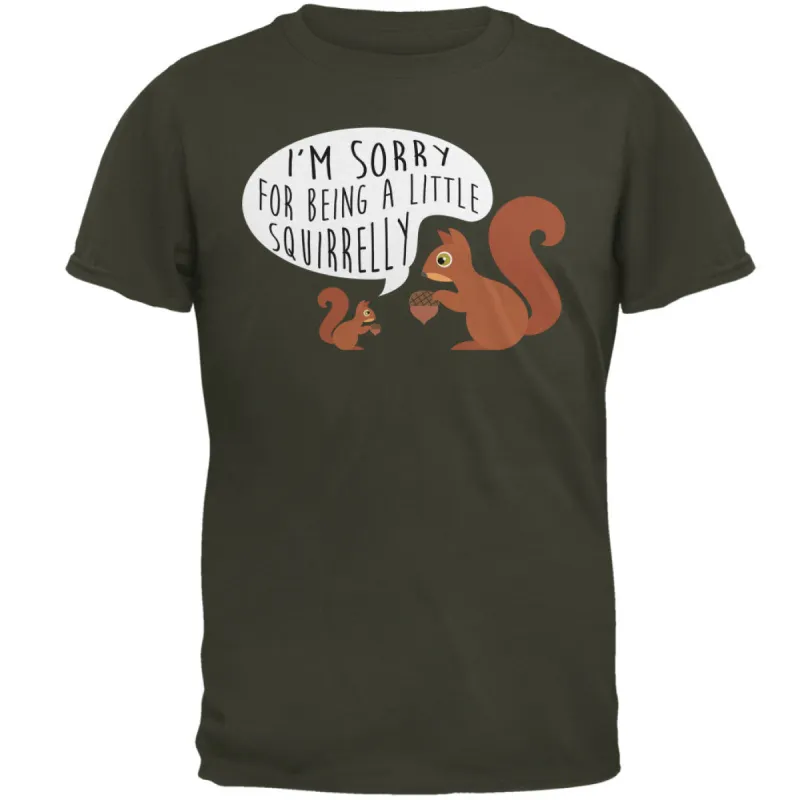 Autumn I'm Sorry for Being a Little Squirrelly Squirrel Mens T Shirt sold by Old Glory