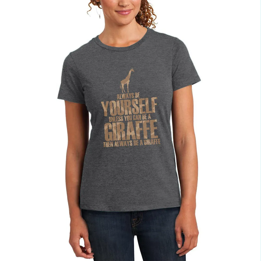 Always Be Yourself Giraffe Womens Soft Heather T Shirt sold by Old Glory