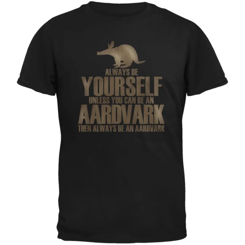 Always Be Yourself Aardvark Black Adult T-Shirt sold by Old Glory