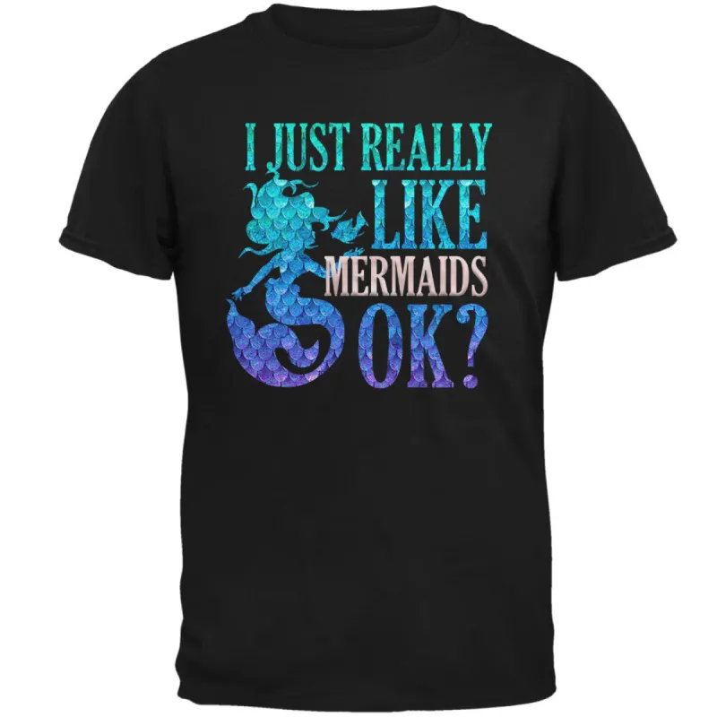 I Just Really Like Mermaids Ok Scales Mens T Shirt sold by Old Glory