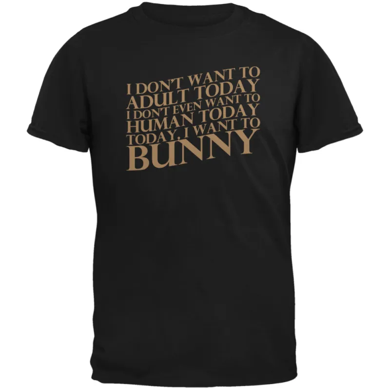 Don't Adult Today Just Bunny Rabbit Black Adult T-Shirt sold by Old Glory