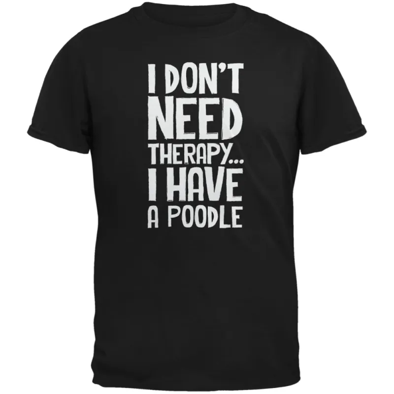 I Don't Need Therapy Poodle Black Adult T-Shirt sold by Old Glory